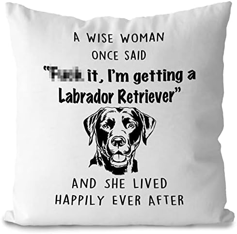 DOTAIN כלב מצחיק ציטוטים אשה אמרה פעם אם אני מקבלת לברדור רטריבר לזרוק כרית עיצוב, מצחיק לברדור רטריבר חובב כלבים מתנות כרית