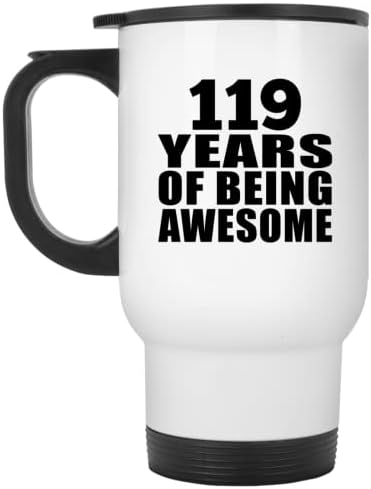 Designsife יום הולדת 119 119 שנים של להיות מדהים, ספל נסיעות לבן 14oz כוס מבודד מפלדת אל חלד, מתנות ליום הולדת